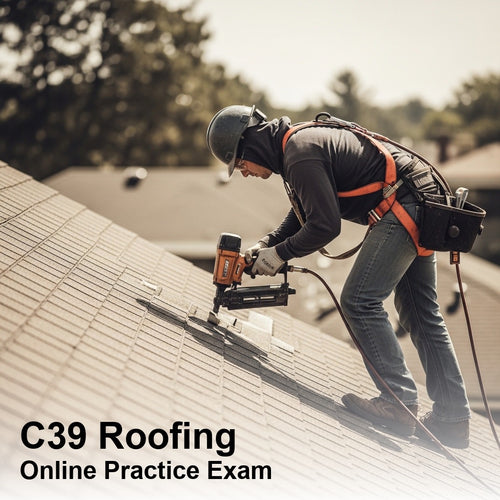 CSLB Roofing (C-39) License: Practice Exam